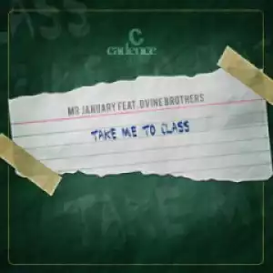 Mr January - Take Me to Class Ft. Dvine Brothers